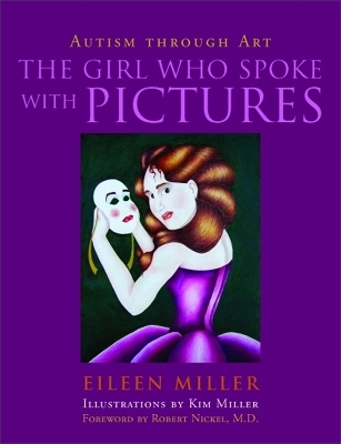 The Girl Who Spoke with Pictures - Eileen Miller