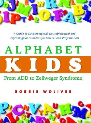 Alphabet Kids - From ADD to Zellweger Syndrome - Robbie Woliver
