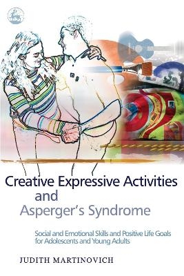 Creative Expressive Activities and Asperger's Syndrome - Judith Martinovich