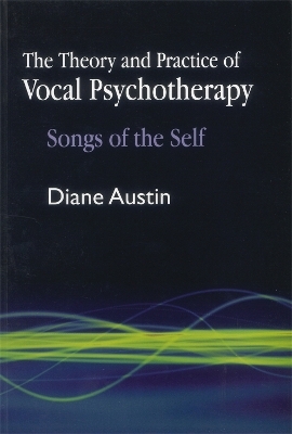 The Theory and Practice of Vocal Psychotherapy - Diane Austin