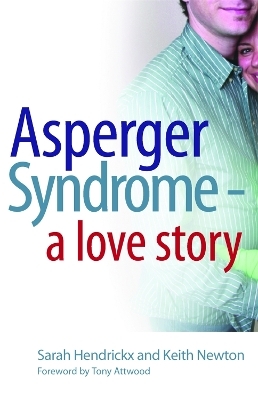 Asperger Syndrome - A Love Story - Sarah Hendrickx, Keith Newton
