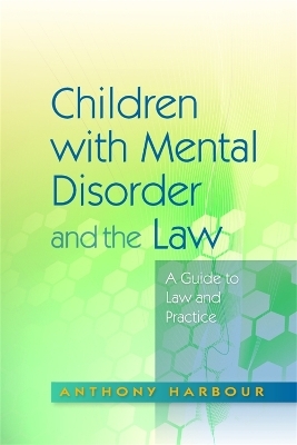 Children with Mental Disorder and the Law - Anthony Harbour