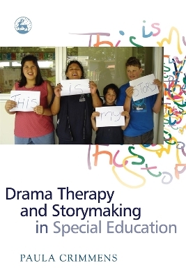 Drama Therapy and Storymaking in Special Education - Paula Crimmens