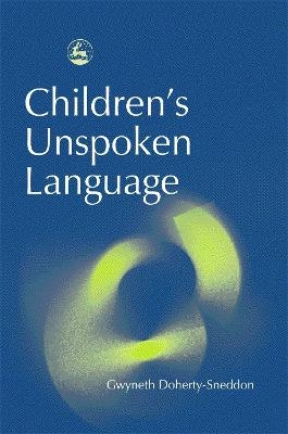 Children's Unspoken Language - Gwyneth Doherty-Sneddon