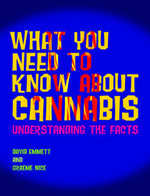 What You Need to Know About Cannabis - Graeme Nice, David Emmett