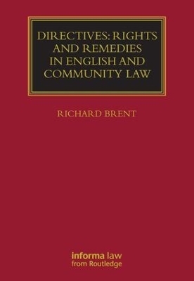 Directives: Rights and Remedies in English and Community Law - Richard Brent