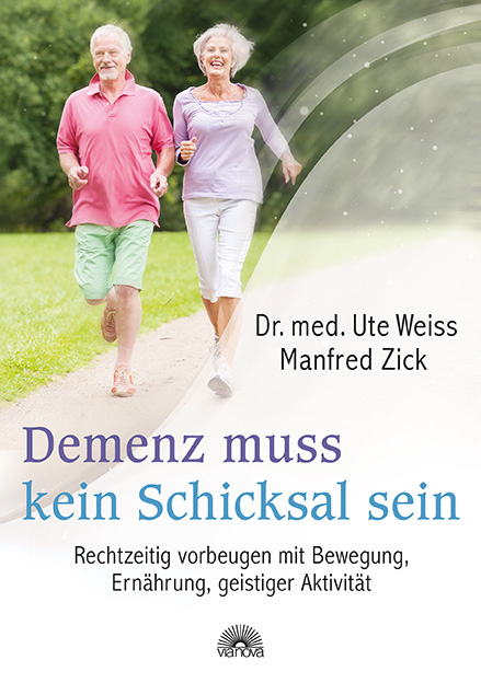 Demenz muss kein Schicksal sein - Ute Weiss, Manfred Zick