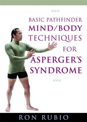 Basic Pathfinder Mind/Body Techniques for Asperger's Syndrome - Ron Rubio