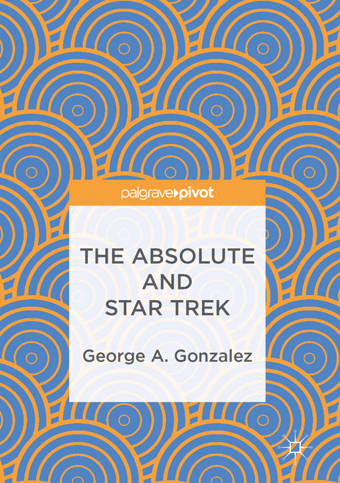 The Absolute and Star Trek - George A. Gonzalez