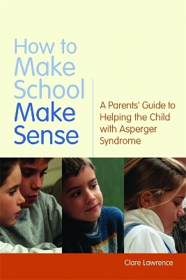 How to Make School Make Sense - Clare Lawrence