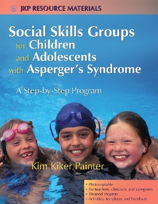 Social Skills Groups for Children and Adolescents with Asperger's Syndrome - Kim Kiker Painter