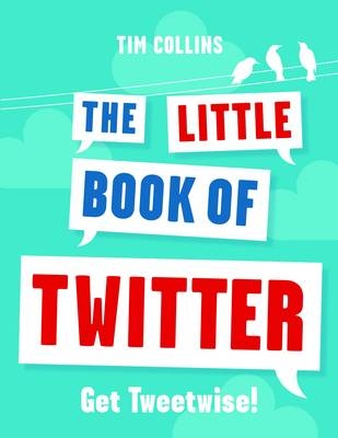 The Little Book of Twitter - Tim Collins