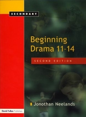 Beginning Drama 11-14 - Jonothan Neelands