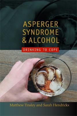 Asperger Syndrome and Alcohol - Matthew Tinsley, Sarah Hendrickx