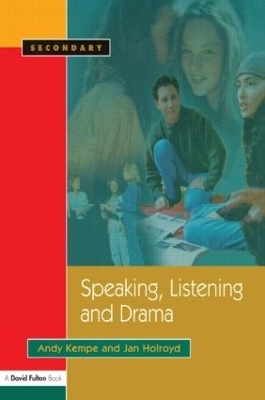 Speaking, Listening and Drama - Andy Kempe, Jan Holroyd