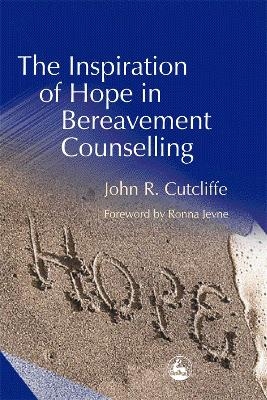 The Inspiration of Hope in Bereavement Counselling - John Cutcliffe