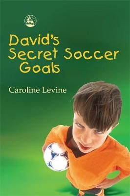 David's Secret Soccer Goals - Caroline Levine