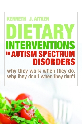 Dietary Interventions in Autism Spectrum Disorders - Kenneth Aitken