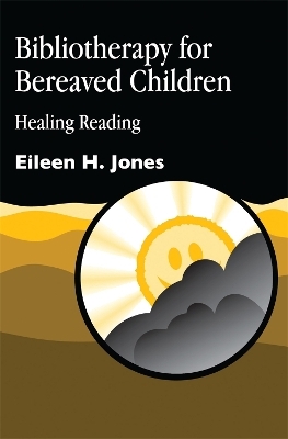 Bibliotherapy for Bereaved Children - Eileen Jones