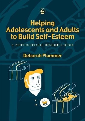 Helping Adolescents and Adults to Build Self-Esteem - Deborah Plummer