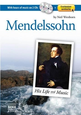 Mendelssohn: His Life and Music - Neil Wenborn