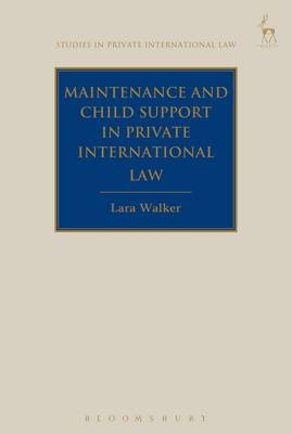 Maintenance and Child Support in Private International Law -  Dr Lara Walker