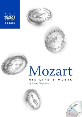 Mozart: His Life and Music - Jeremy Siepmann