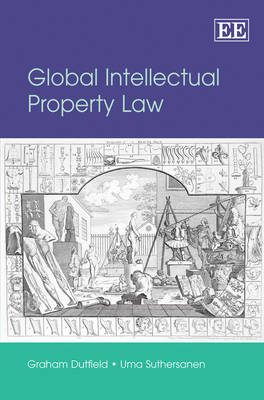 Global Intellectual Property Law - Graham Dutfield, Uma Suthersanen