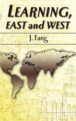 Learning, East and West - J. Fang