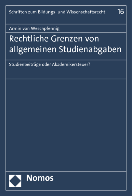 Rechtliche Grenzen von allgemeinen Studienabgaben - Armin von Weschpfennig