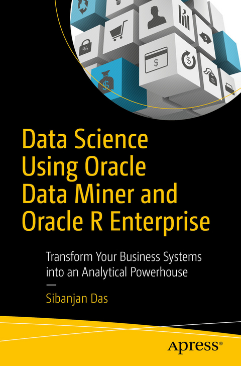 Data Science Using Oracle Data Miner and Oracle R Enterprise - Sibanjan Das