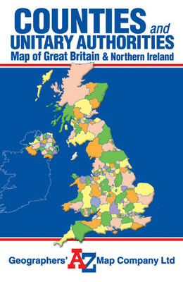 Great Britain Counties and Unitary Authorities Map -  Geographers' A-Z Map Company