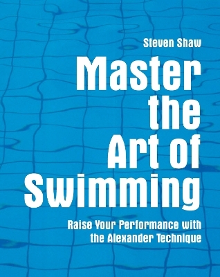 Master the Art of Swimming - Steven Shaw