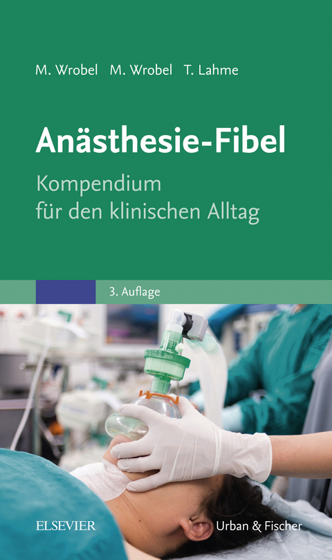 Anästhesie-Fibel -  Marc Wrobel,  Maike Wrobel,  Thomas Lahme