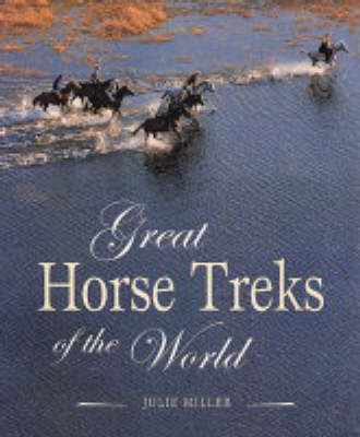 Great Horse Treks of the World - Julie Miller