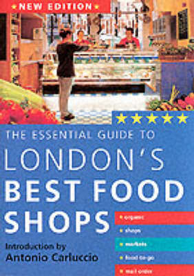 The Essential Guide to London's Best Food Shops - Stephanie Donaldson