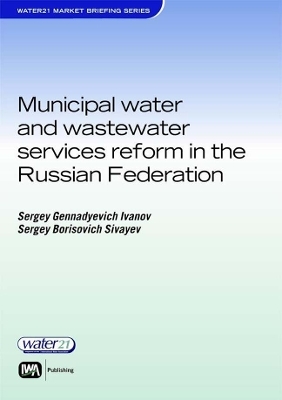 Municipal Water and Wastewater Services Reform in the Russian Federation - Sergey Ivanov, Sergey Sivaev, Ella Shalukhina