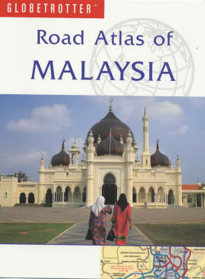 Globetrotter Road Atlas of Malaysia - Wendy Moore