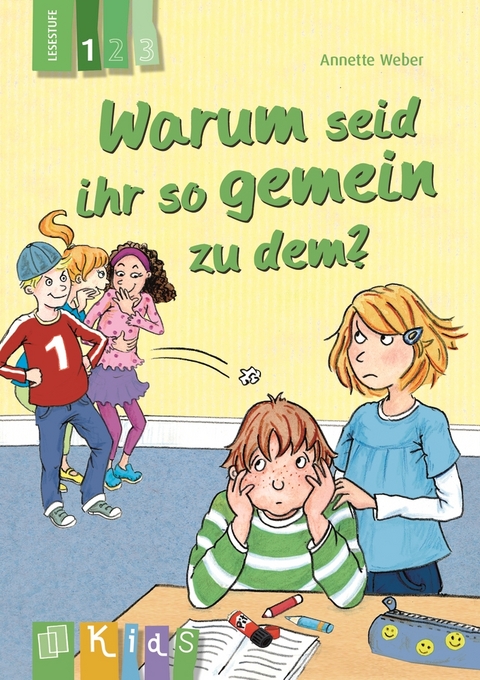 Warum seid ihr so gemein zu dem? – Lesestufe 1 - Annette Weber