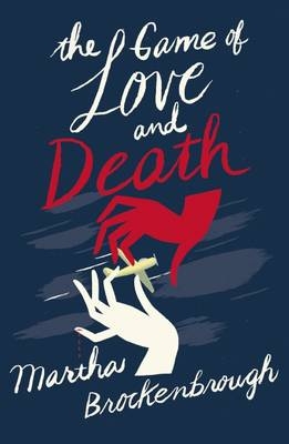The Game of Love and Death - Martha Brockenbrough