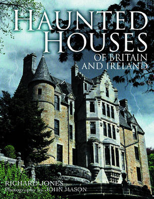 Haunted Houses of Britain and Ireland - Richard Jones