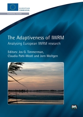 The Adaptiveness of IWRM - Jos G. Timmerman, Claudia Pahl-Wostl, Jorn Moltgen