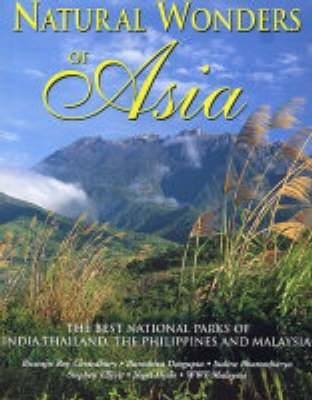 Natural Wonders of Asia - Biswajit Roy Chowdhury, Buroshiva Dasgupta, Indira Bhattacharya, Stephen Elliott, Nigel Hicks