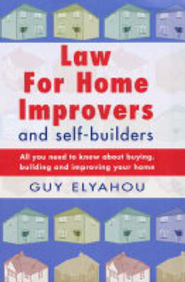 Law for Home Improvers and Self-builders - Guy Elyahou