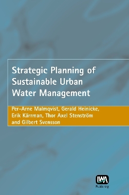 Strategic Planning of Sustainable Urban Water Management - Per-Arne Malmqvist, G. Heinicke, E. Korrman, T. A. Stenstrom, G. Svensson