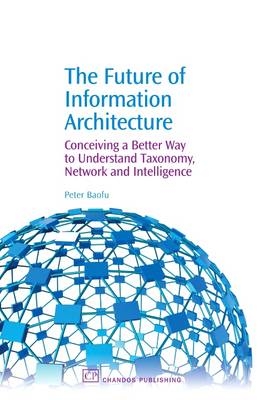 The Future of Information Architecture - Peter Baofu