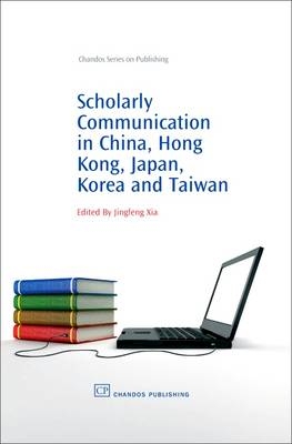 Scholarly Communication in China, Hong Kong, Japan, Korea and Taiwan - 