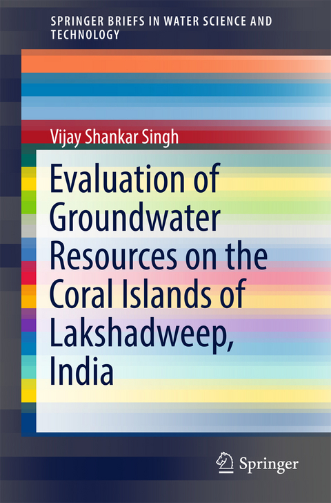 Evaluation of Groundwater Resources on the Coral Islands of Lakshadweep, India - Vijay Shankar Singh