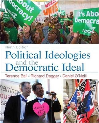 Political Ideologies and the Democratic Ideal Plus MySearchLab with Pearson eText -- Access Card Package - Terence Ball, Richard Dagger, Daniel I. O'Neill