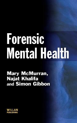 Forensic Mental Health - Mary McMurran, Najat Khalifa, Simon Gibbon